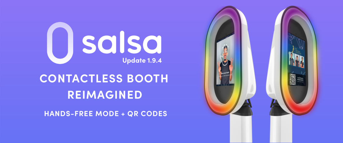 Salsa App 1.9.4 Update: Ride the wave of contactless Salsa Photobooth Supply Co.